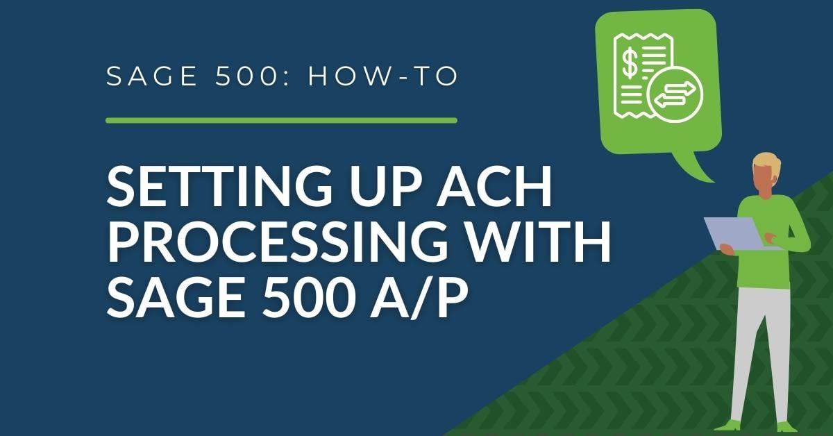 How to Set up ACH Processing in Sage 500 Accounts Payable